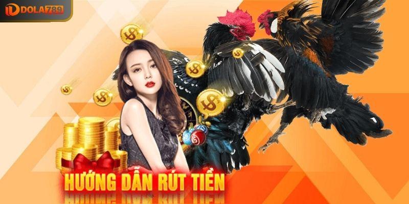 Những điều cần lưu ý khi thực hiện rút tiền DOLA789